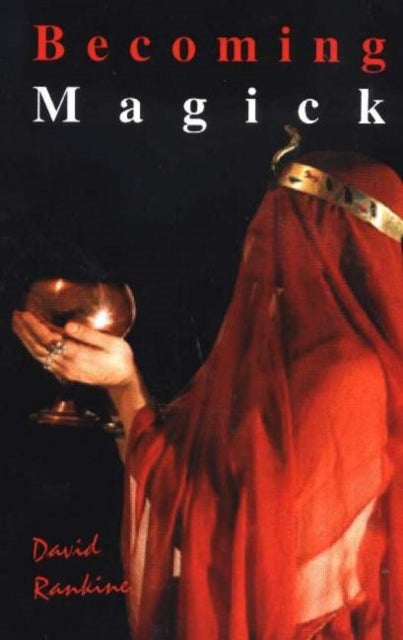 Becoming Magick - New & Revised Magicks from the New Aeon