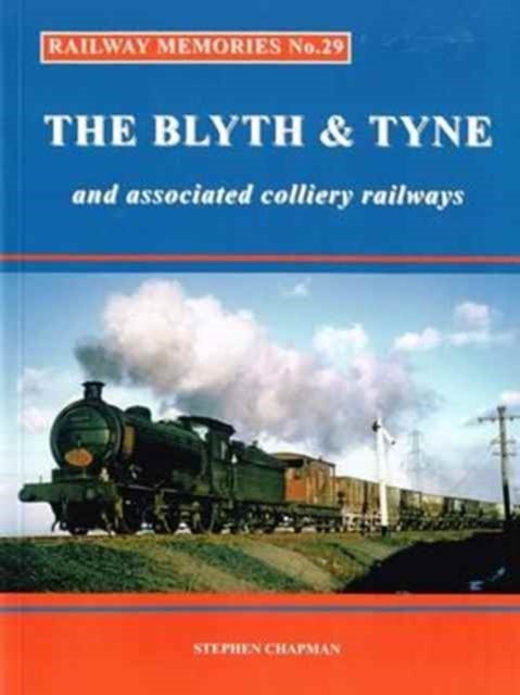 Railway Memories - The Blyth & Tyne and Associated Colliery Railways