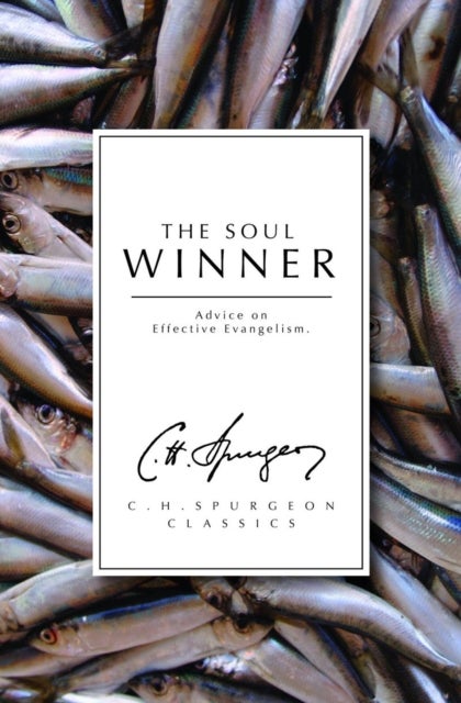 The Soul Winner - Advice on Effective Evangelism