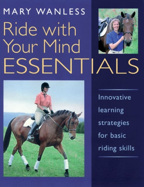 Ride with Your Mind ESSENTIALS - Innovative Learning Strategies for Basic Riding Skills