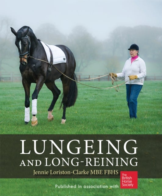 Lungeing and Long-Reining - Published in Association with the British Horse Society