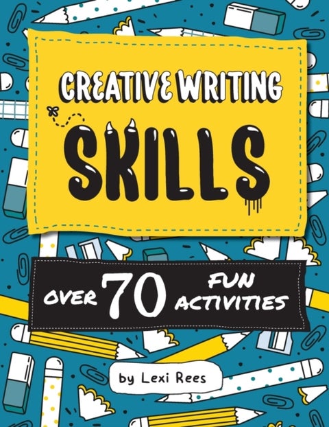 Creative Writing Skills - Over 70 fun activities for children