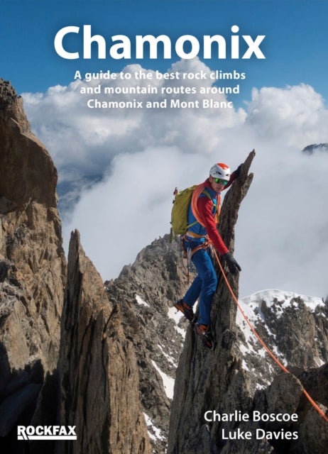 Chamonix (ROCKFAX) 2022 - A Guide to the Best Climbs and Mountain Routes ..