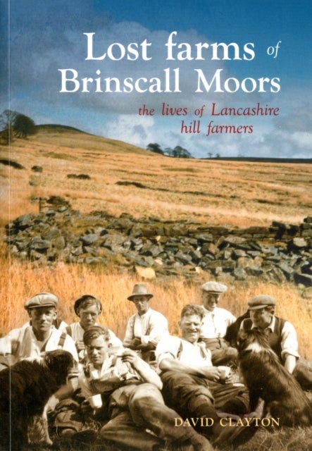 Lost Farms of Brinscall Moors - The Lives of Lancashire Hill Farmers