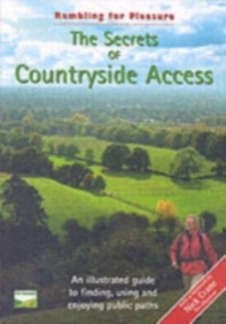 The Secrets of Countryside Access - An Illustrated Guide to Finding, Using and Enjoying Public Paths