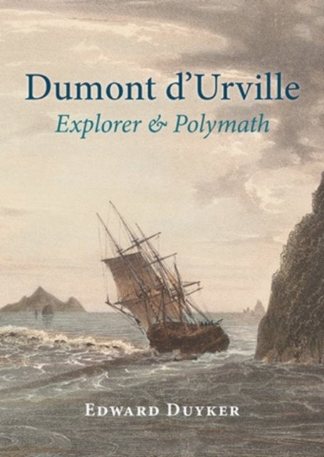Dumont d'Urville - Explorer & Polymath