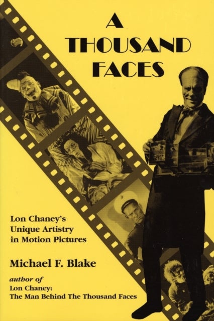 A Thousand Faces - Lon Chaney's Unique Artistry in Motion Pictures