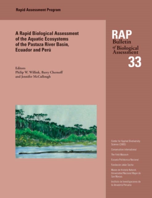 A Biological Assessment of the Aquatic Ecosystems of the Pastaza River Basin, Ecuador and Peru - RAP Bulletin of Biological Assessment 33