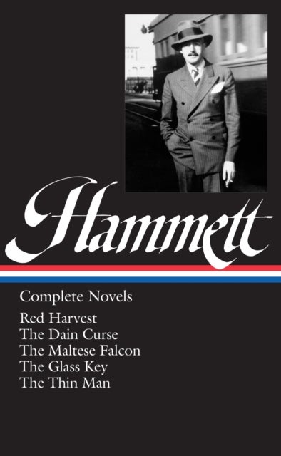 Dashiell Hammett: Complete Novels (LOA #110) - Red Harvest / The Dain Curse / The Maltese Falcon / The Glass Key / The Thin Man