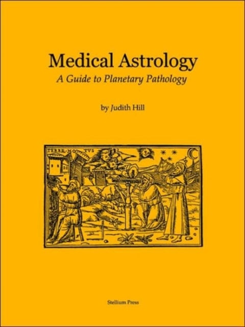 Medical Astrology - A Guide to Planetary Pathology