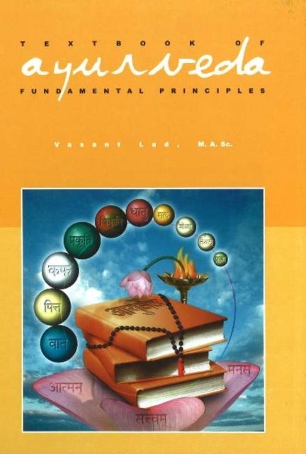 Textbook of Ayurveda - Volume 1 - Fundamental Principles of Ayurveda