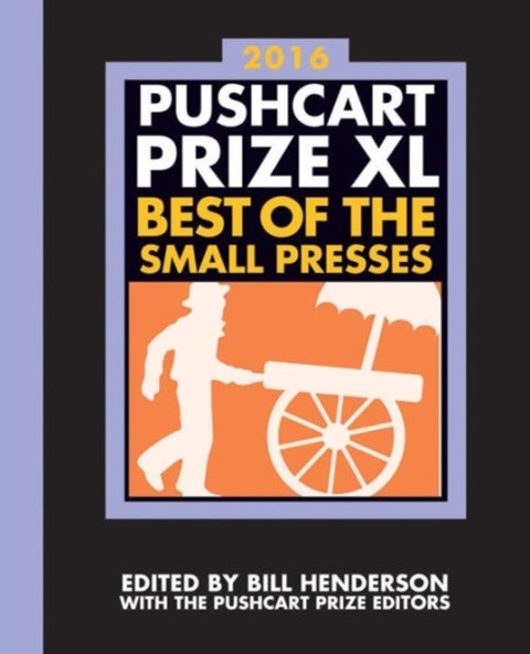 The Pushcart Prize XL - Best of the Small Presses 2016 Edition