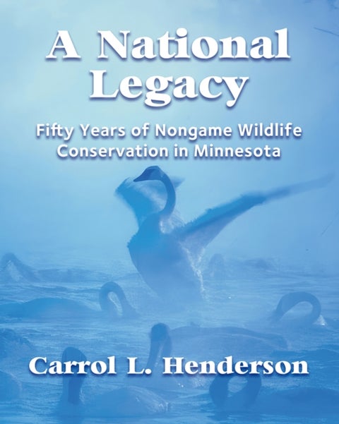 A National Legacy - Fifty Years of Nongame Wildlife Conservation in Minnesota