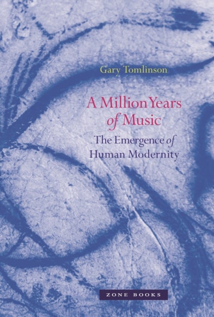 A Million Years of Music - The Emergence of Human Modernity