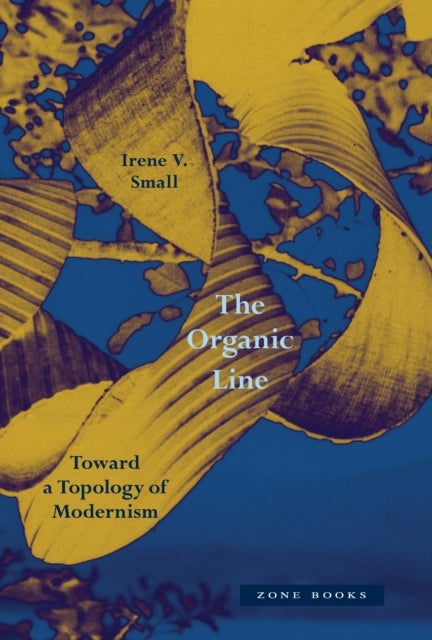 The Organic Line - Toward a Topology of Modernism