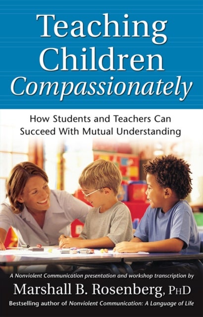 Teaching Children Compassionately - How Students and Teachers Can Succeed with Mutual Understanding