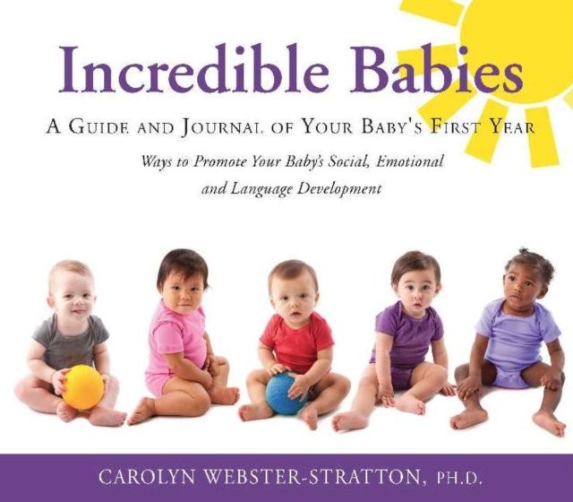 Incredible Babies - A Guide and Journal of Your Babys First Year