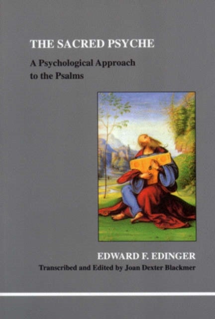 The Sacred Psyche - A Psychological Commentary on the Psalms
