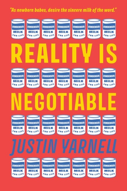 Reality Is Negotiable - Condensed Milk for Life