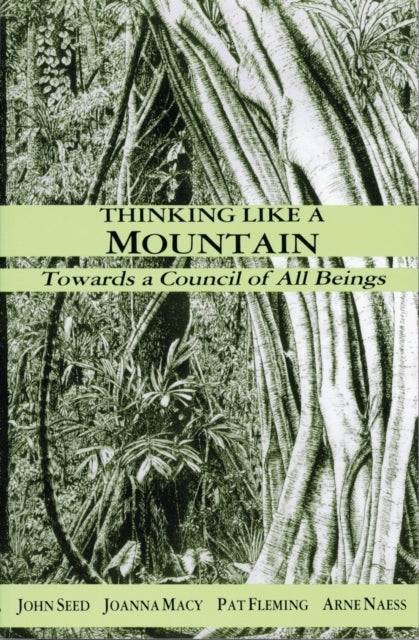 Thinking Like a Mountain - Towards a Council of All Beings