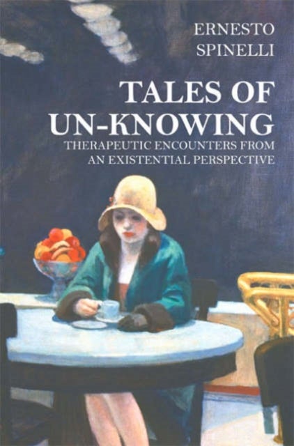 Tales of Unknowing - Therapeutic Encounters from an Existential Perspective