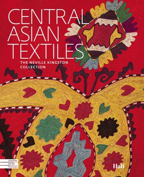 Central Asian Textiles - The Neville Kingston Collection