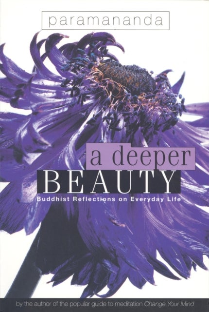 A Deeper Beauty - Buddhist Reflections on Everyday Life