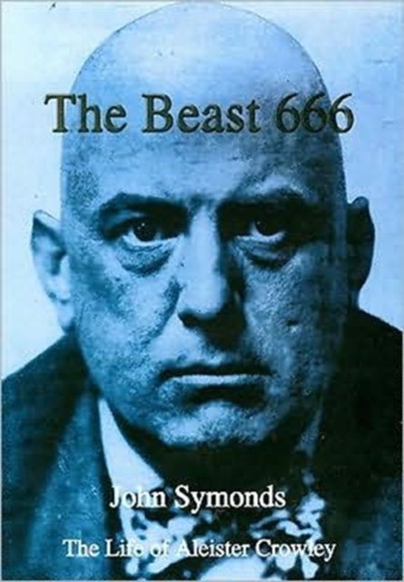 The Beast 666 - The Life of Aleister Crowley