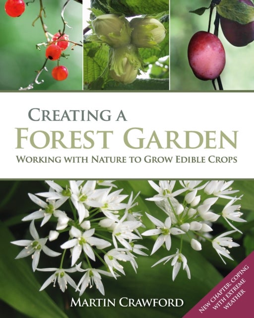 Creating a Forest Garden - Working with Nature to Grow Edible Crops