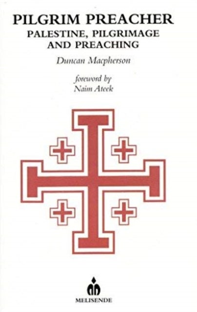 Pilgrim Preacher - Palestine, Pilgrimage and Preaching