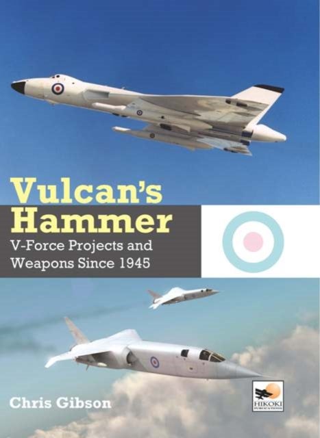Vulcan's Hammer - V-Force Projects and Weapons Since 1945