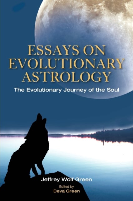 Essays on Evolutionary Astrology - The Evolutionary Journey of the Soul