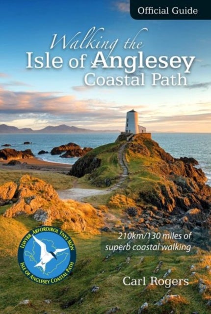 Walking the Isle of Anglesey Coastal Path - Official Guide - 210km/130 Miles of Superb Coastal Walking