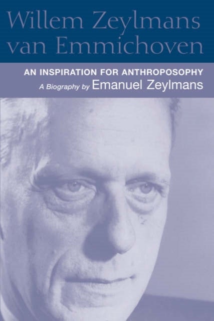 Willem Zeylmans Van Emmichoven - An Inspiration for Anthroposophy, a Biography