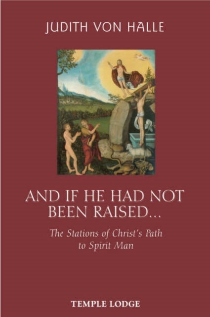 And If He Has Not Been Raised... - The Stations of Christ's Path to Spirit Man