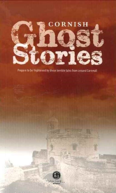 Cornish Ghost Stories - Shiver Your Way Around Cornwall