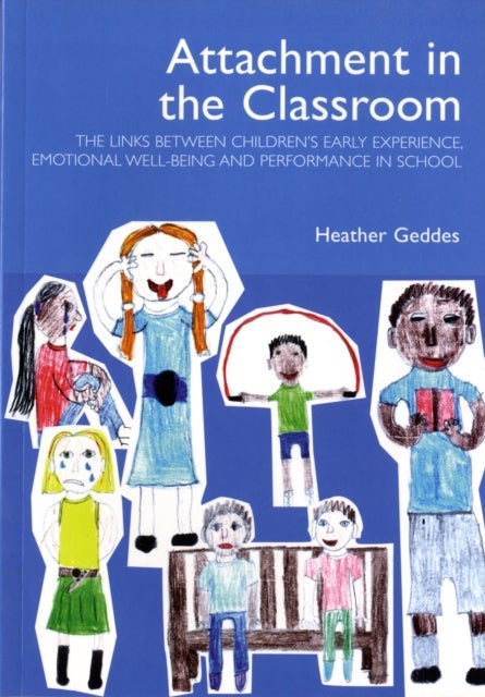 Attachment in the Classroom - A Practical Guide for Schools