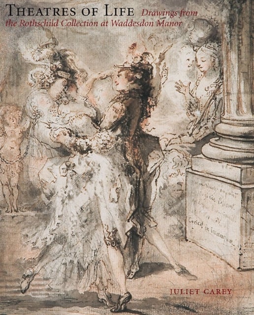 Theatres of Life - Drawings from the Rothschild Collection at Waddesdon Manor
