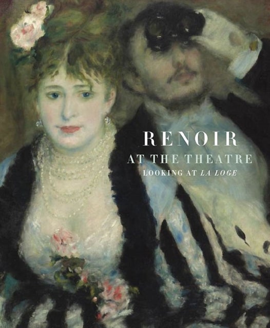 Renoir at the Theatre - Looking at the Loge