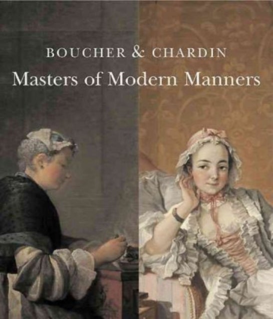 Boucher and Chardin - Masters of Modern Manners
