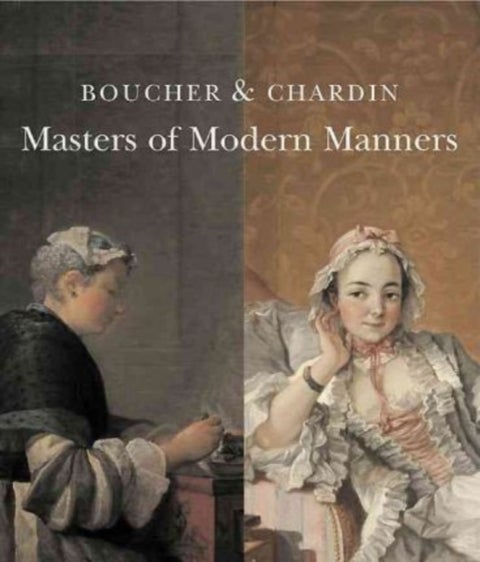 Boucher and Chardin - Masters of Modern Manners