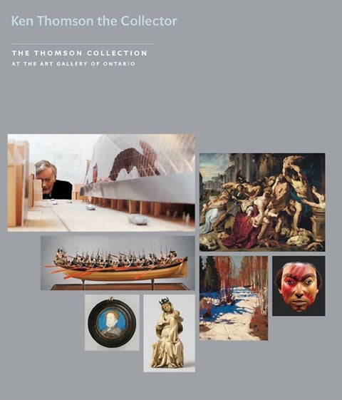 Kenneth Thomson the Collector - The Thomson Collection at the Art Gallery of Ontario