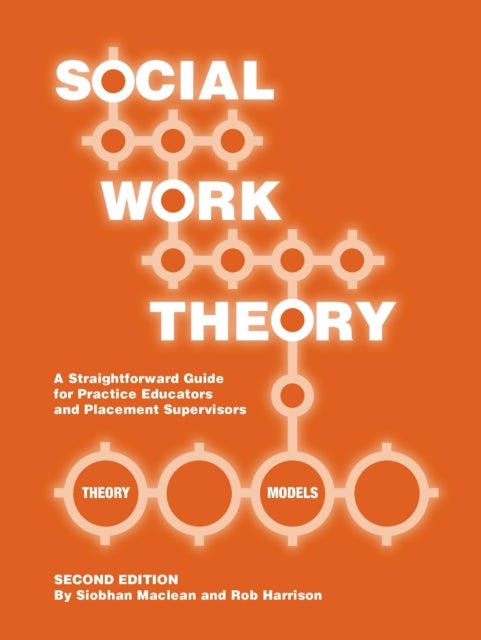 Social Work Theory - A Straightforward Guide for Practice Educators and Placement Supervisors