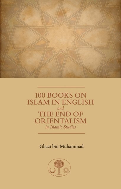100 Books on Islam in English - and the End of Orientalism in Islamic Studies