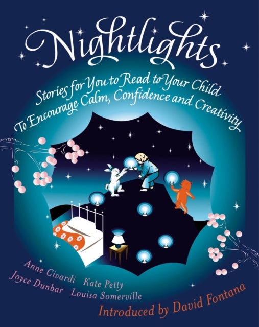 Nightlights - Stories for You to Read to Your Child - To Encourage Calm, Confidence and Creativity