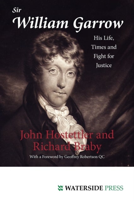 Sir William Garrow - His Life, Times and Fight for Justice