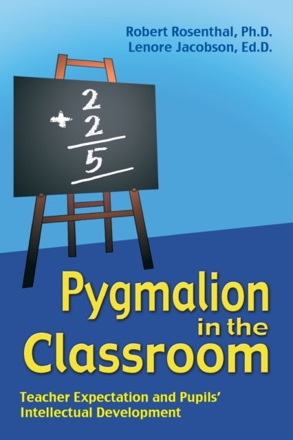 Pygmalion in the Classroom - Teacher Expectation and Pupils' Intellectual Development