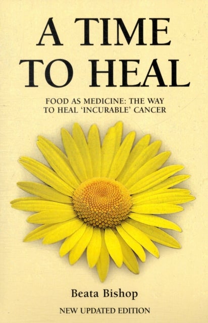 A Time to Heal - Teaching the Whole Body to Beat Incurable Cancer