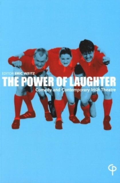 The Power of Laughter - Comedy and Contemporary Irish Theatre