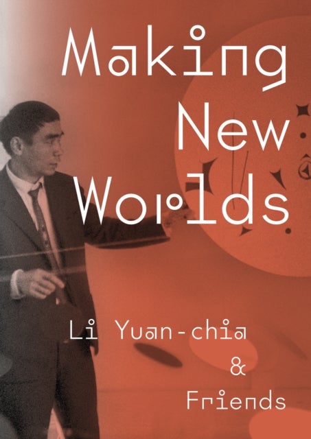 Making New Worlds - Li Yuan-chia & Friends